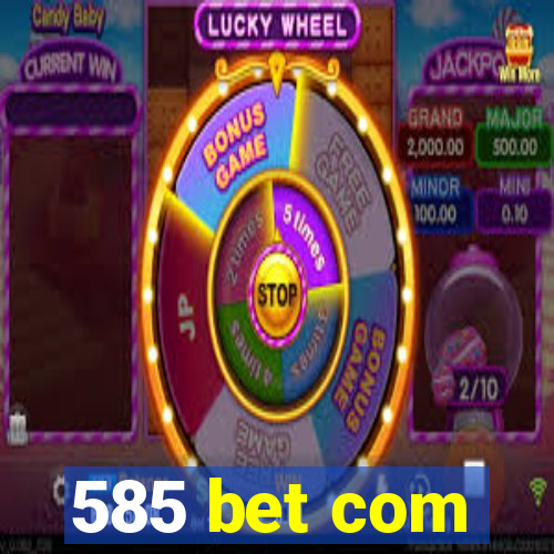585 bet com
